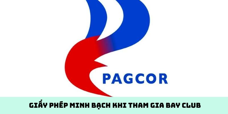 Giấy phép minh bạch khi tham gia Bay Club